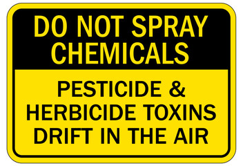 No spraying chemical warning sign pesticide and herbicide toxins drift in the air