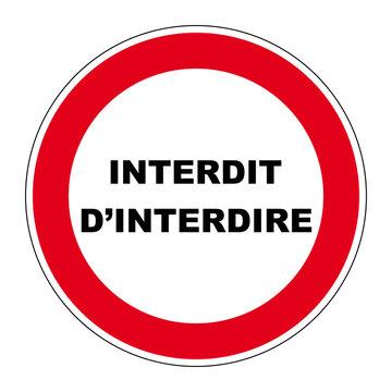 Panneau d'interdiction "Interdit d'interdire"