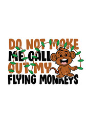 do not make me call out my flying monkeys  t shirt design Template and poster design
