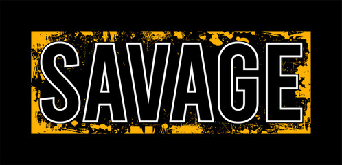 savage typography vector for print t shirt