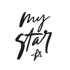 Lettering handwriting brush pen phrases My star. Vector scripts