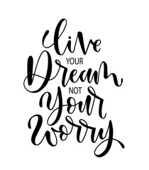 Live your dream not your worry, hand lettering, motivational quotes - obrazy, fototapety, plakaty