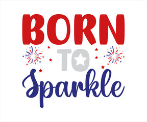 Born To Sparkle T-shirt 4th Of July T-shirt, All American Mom, Independence day, American Girl, Happy 4th Of July, America shirt, Usa Flag, All American T-shirt, Cut File for Cricut