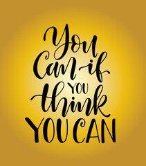 Obraz premium You can if you think you can. Motivational quote