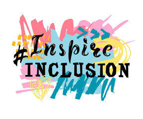 Inspire Inclusion as hand drawn sketch. Inspire Inclusion is campaign theme of International Women's Day 2024.