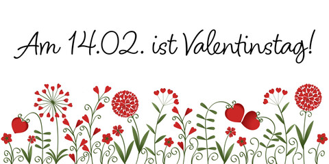 Am 14.02. ist Valentinstag - Schriftzug in deutscher Sprache. Verkaufsplakat mit hübschen Herzblumen.