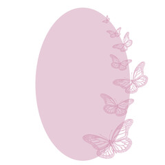 Vector oval frame in pink delicate color and hand-drawn butterflies. Insulated frame on transparent background for design and decoration, labels, printing