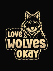 love wolves okay t shirt design Template and poster design