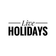 ''Live holidays'' Quote Illustration Design