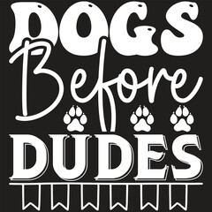 Dogs Before Dudes