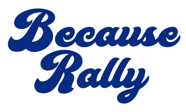 Because Rally