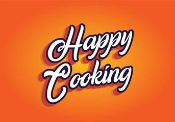 Happy cooking. Text effect in 3D look. Eye catching color