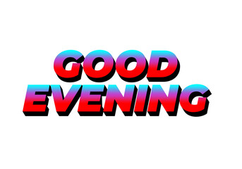Good evening. Text effect in 3D style with eye catching color