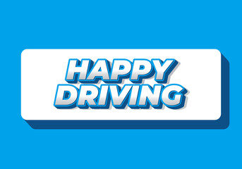 Happy driving. Text effect in eye catching color and 3D effect