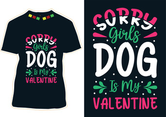 Sorry Girls Dog Is My valentine T-Shirt Design