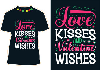 Love Kisses And Valentine Wishes T-Shirt Design