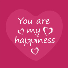 Vector illustration. The inscription You are my happiness, isolated on a pink background with pink and white hearts. Valentine's day celebration concept.
