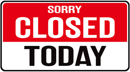 Sign in red and white  color that says : sorry closed today