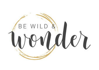 Vector Stock Illustration. Handwritten Lettering of Be Wild and Wonder. Template for Banner, Card, Label, Postcard, Poster, Sticker, Print or Web Product. Objects Isolated on White Background.