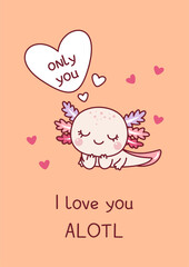 Valentine. Cute axolotl in love is dreaming. The inscription "Only you" in a thought cloud. Valentine's day. Kawaii style. Doodle.
