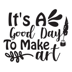 it's a good day to make art