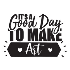 it's a good day to make art