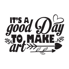 it's a good day to make art