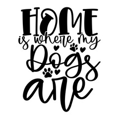 Home is Where My Dogs Are