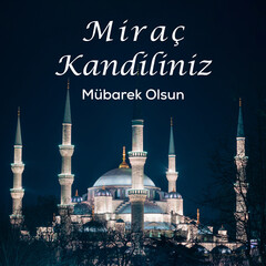 Mirac Kandili Mubarek Olsun. Sultanahmet Camii or Blue Mosque at night