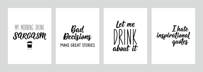 Set of funny phrases. My morning drink sarcasm. Bad decisions make great stories. Let me drink about it. I hate inspirational quotes. Vector illustration. Lettering. Ink illustration. - obrazy, fototapety, plakaty