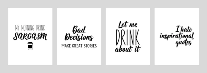 Poster Motiverende quotes Set of funny phrases. My morning drink sarcasm. Bad decisions make great stories. Let me drink about it. I hate inspirational quotes. Vector illustration. Lettering. Ink illustration.