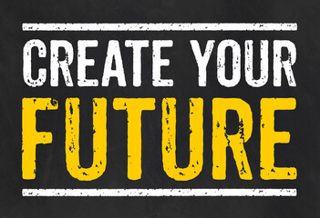  Blackboard with the text Create your future