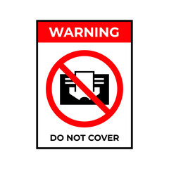 Do not cover sign. Prohibition symbol image. Vector illustration isolated on white. Warning label.