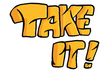 Take It - Graffiti Vector Design
