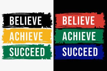 Believe achieve succeed quote typography t shirt design template. Motivation and inspiration quote typography t shirt design template