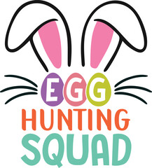 Egg hunt squad T-shirt, Happy Easter Shirts, Easter Bunny, Easter Hunting Squad, Easter Quotes, Easter Saying, Easter for Kids, March Shirt, Welcome Spring, Cut File For Cricut And Silhouette