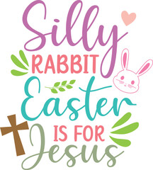 Silly rabbit easter is for jesus  T-shirt, Happy Easter Shirts, Easter Bunny, Easter Hunting Squad, Easter Quotes, Easter Saying, Easter for Kids, March Shirt, Welcome Spring, Cut File For Cricut