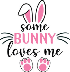 Some bunny loves me T-shirt, Happy Easter Shirts, Easter Bunny, Easter Hunting Squad, Easter Quotes, Easter Saying, Easter for Kids, March Shirt, Welcome Spring, Cut File For Cricut And Silhouette