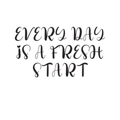 Every Day Is a Fresh Start Lettering Quotes. Vector Illustration