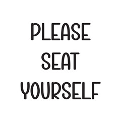 Please Seat Yourself Lettering Quotes. Vector Illustration