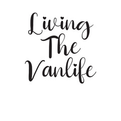 Living The Vanlife Lettering Quotes. Vector Illustration