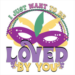 I JUST WANT TO BE LOVED BY YOU  