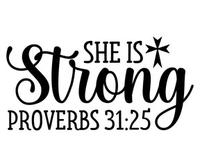 she is strong proverbs 31:25 Svg,Christian,Love Like Jesus, XOXO, True Story,Religious Easter,Mirrored,Faith Svg,God, Blessed 

