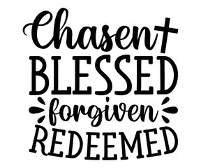 chasen blessed forgiven redeemed Svg,Christian,Love Like Jesus, XOXO, True Story,Religious Easter,Mirrored,Faith Svg,God, Blessed 
