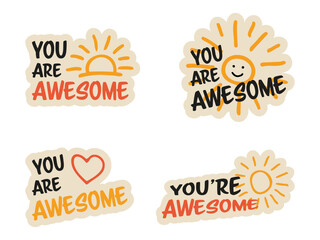 Set of vector colorful motivational inscription quotes in the form of stickers with positive affirmations. You are awesome.