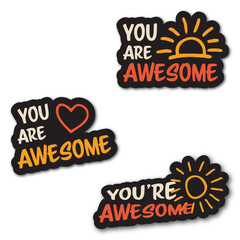 Fototapeta premium Set of vector colorful motivational inscription quotes in the form of stickers with positive affirmations. You are awesome.