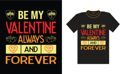 Valentine T-Shirt Design "Be my valentine always and forever"