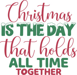 Christmas is the day that holds all time together