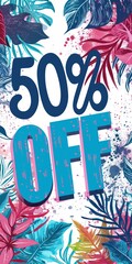 a 50% off sale sign surrounded by colorful plant life 