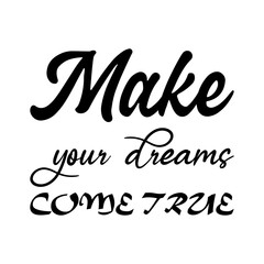 make your dreams come true black letter quote